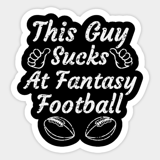 this guy sucks at fantasy football,funny fantasy football,fantasy,football,gift Sticker by teenices